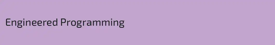 Engineered Programming